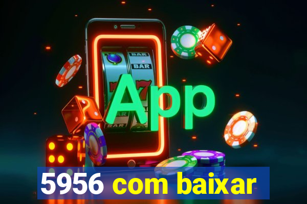 5956 com baixar